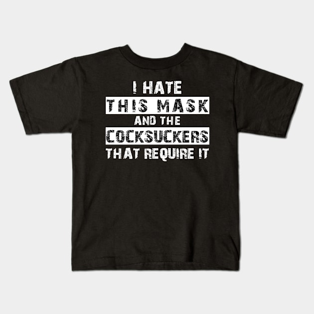 I Hate This Mask Funny Face Mask Kids T-Shirt by Wesley Mcanderson Jones